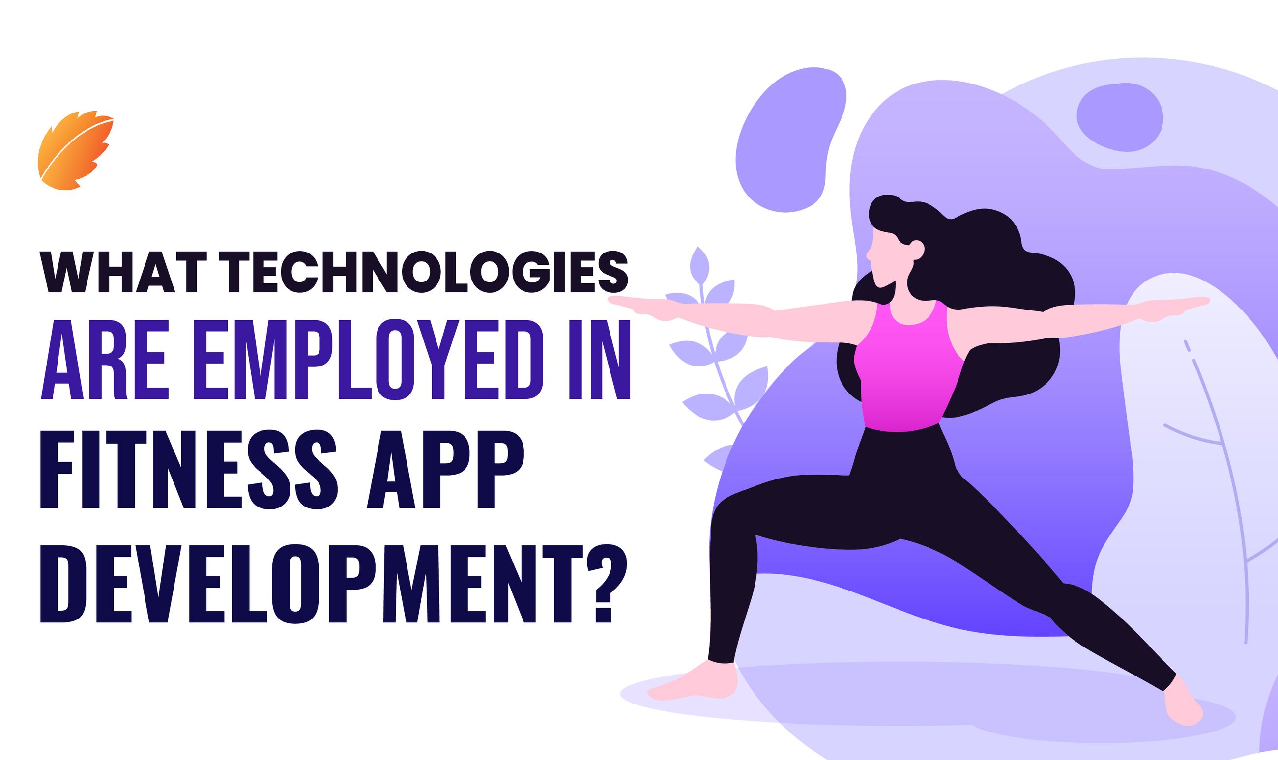 What technologies are employed in fitness app development? —Consagous